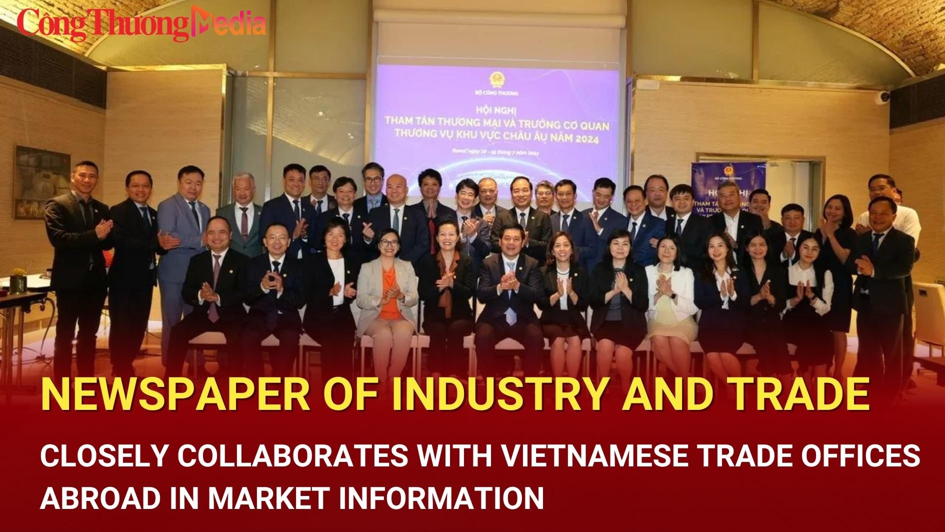 Newspaper of Industry and Trade closely collaborates with Vietnamese trade offices abroad in market information